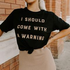 I Should Come with a Warning Tee